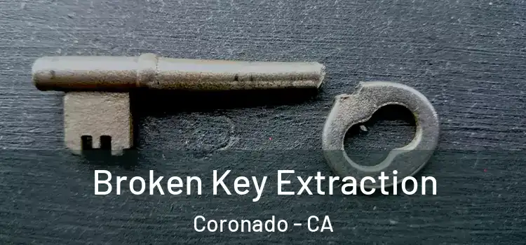 Broken Key Extraction Coronado - CA