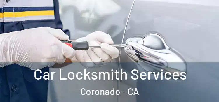 Car Locksmith Services Coronado - CA