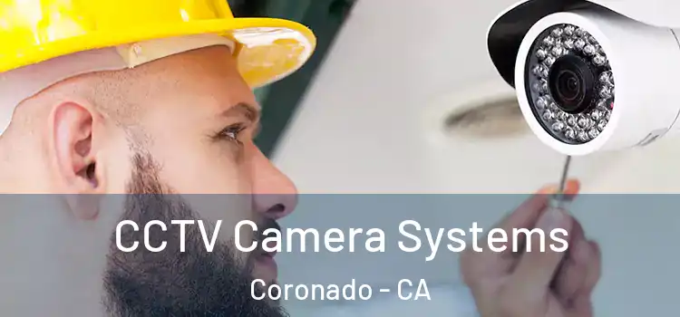 CCTV Camera Systems Coronado - CA