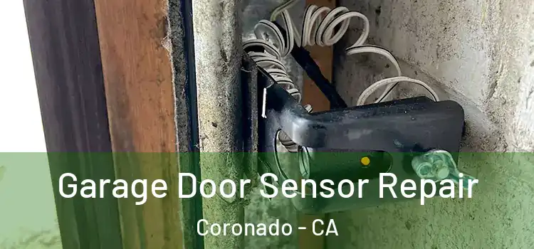 Garage Door Sensor Repair Coronado - CA