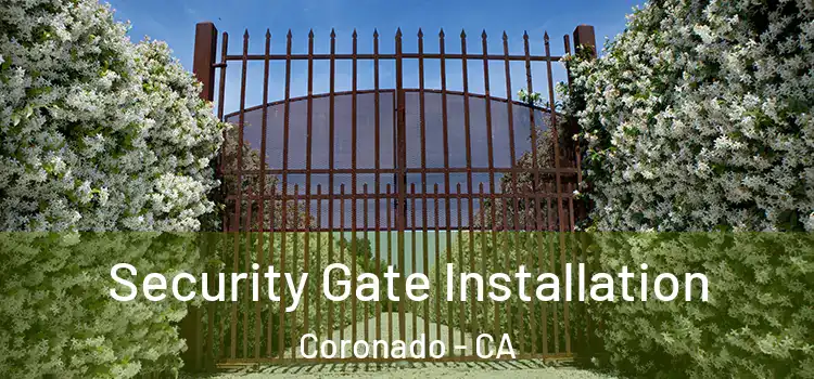 Security Gate Installation Coronado - CA
