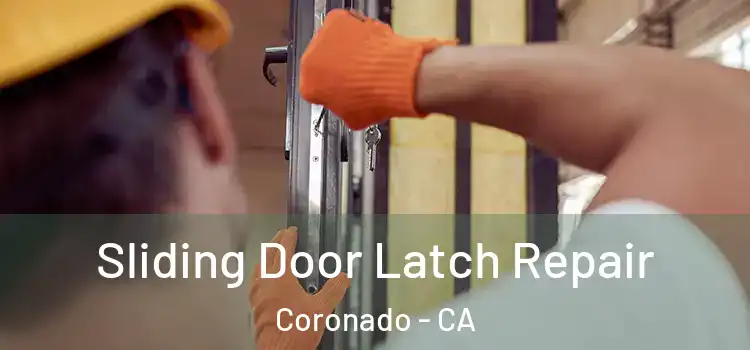 Sliding Door Latch Repair Coronado - CA