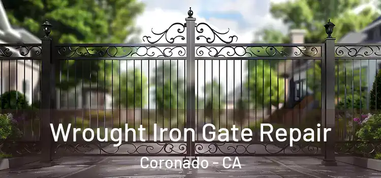 Wrought Iron Gate Repair Coronado - CA